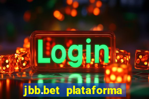 jbb.bet plataforma de jogos